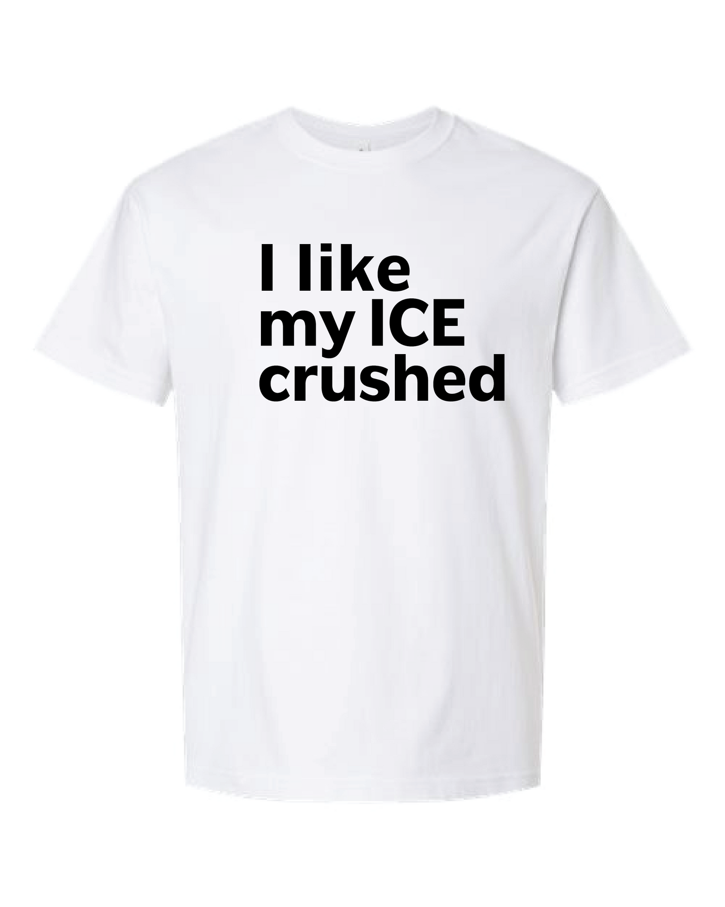 I Like My ICE Crushed Short Sleeve Heavyweight Tee