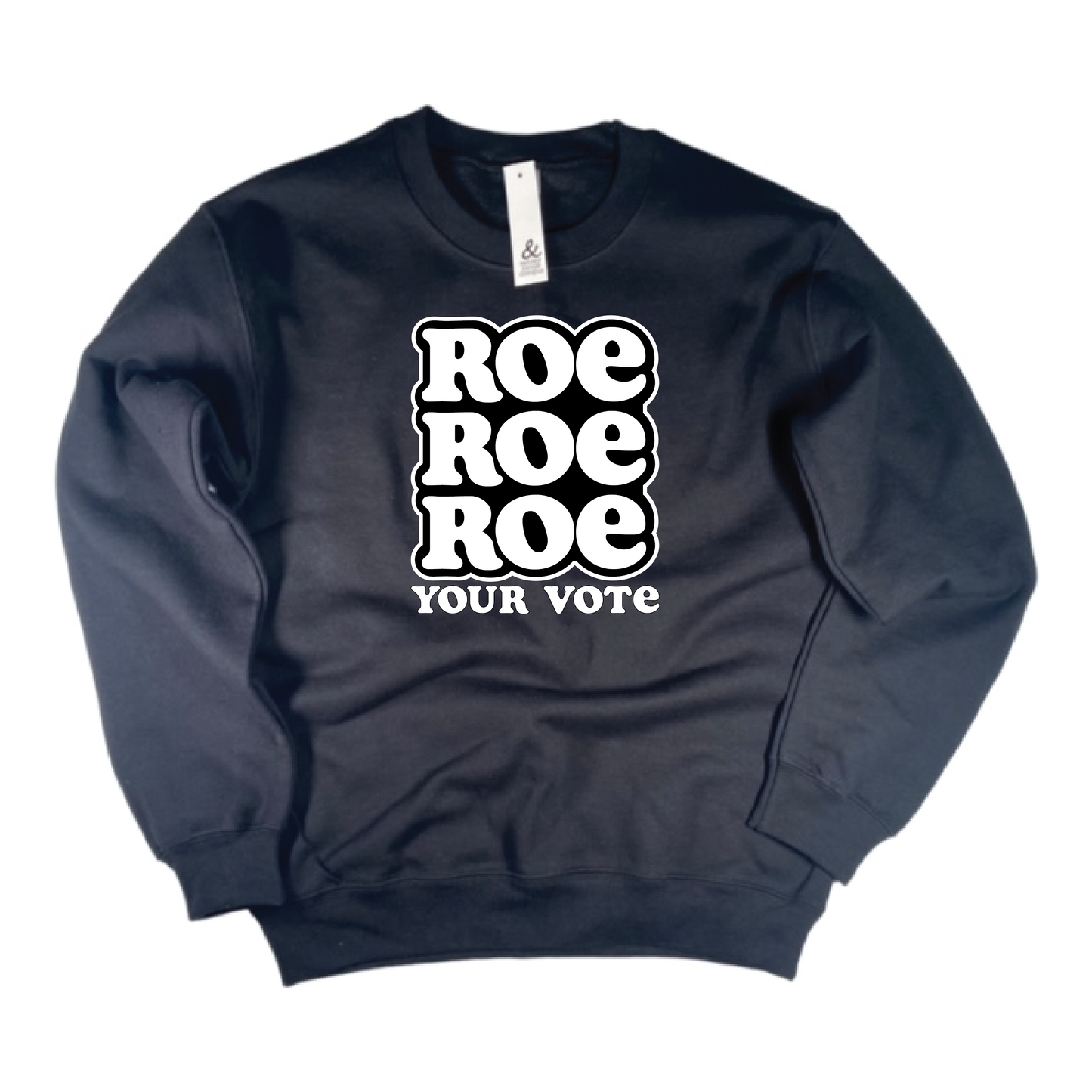 Roe Roe Roe Your Vote Sweatshirt