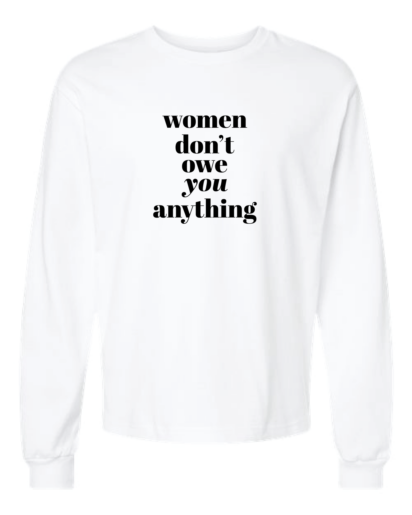 Women Don't Owe You Anything Long Sleeve Heavyweight Tee