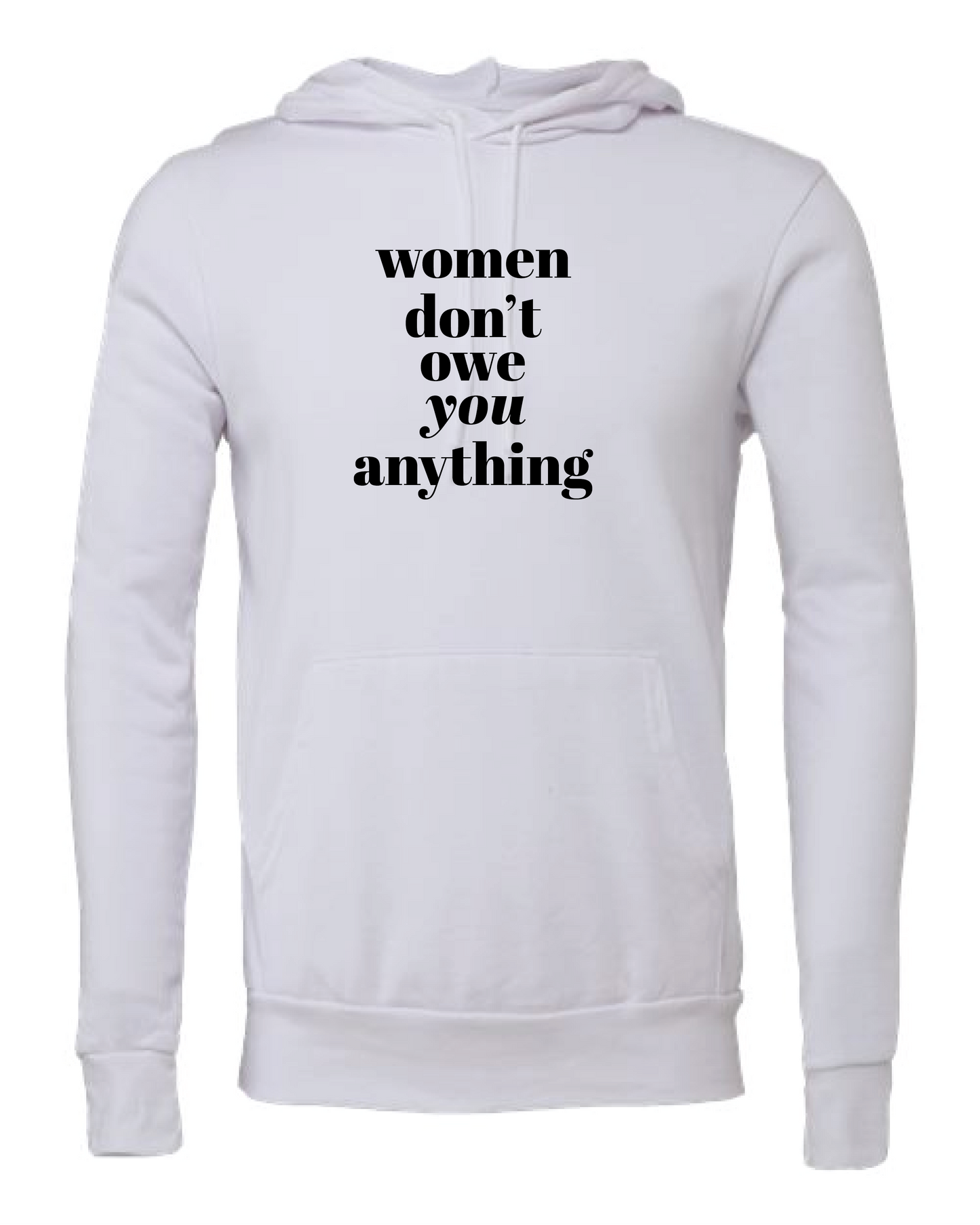 Women Don't Owe You Anything Hooded Sweatshirt