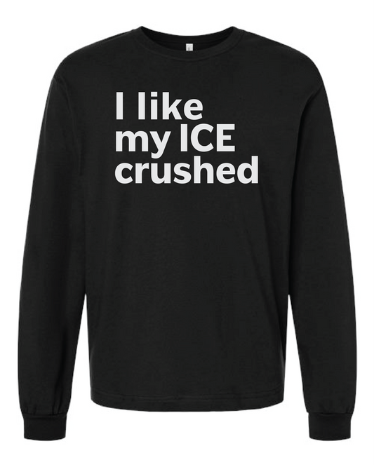 I Like My ICE Crushed Long Sleeve Heavyweight Tee