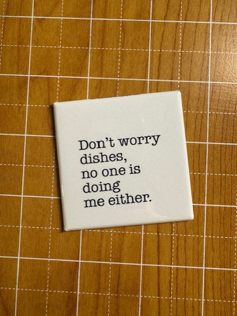 Don't Worry Dishes Button Magnet