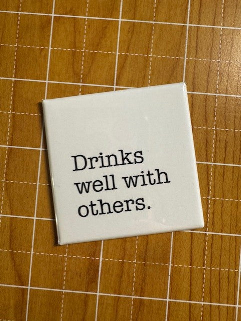Drinks Well With Others Button Magnet