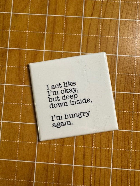 Hungry Again Button Magnet