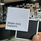 Make Shit Happen Button Magnet