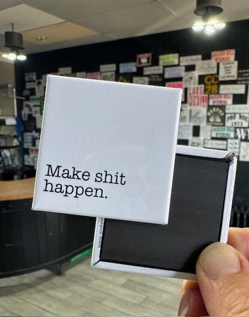 Make Shit Happen Button Magnet