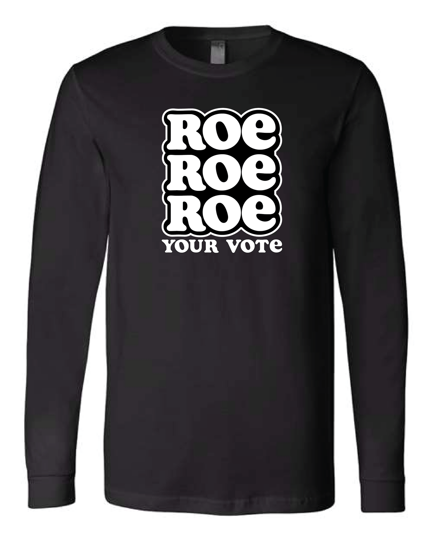 Roe Roe Roe Your Vote Long Sleeve Heavyweight Tee