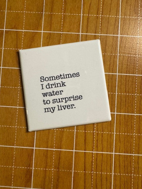 Sometimes I Drink Water Button Magnet