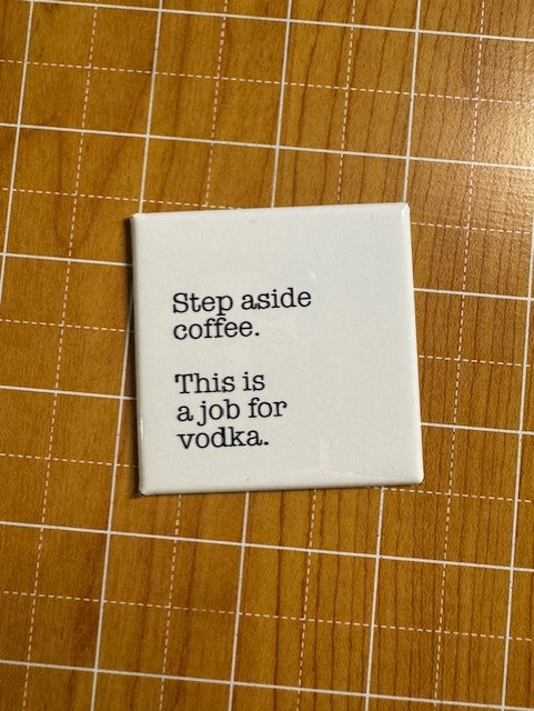 Step Aside Coffee Button Magnet